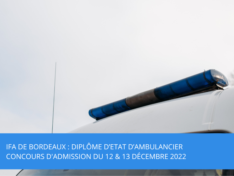 IFA de Bordeaux : Diplôme d’Etat d’Ambulancier – Concours d’admission du 12 & 13 Décembre 2022