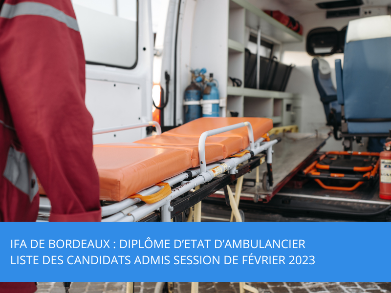 IFA de Bordeaux : Diplôme d’Etat d’Ambulancier liste des candidats admis session de février 2023