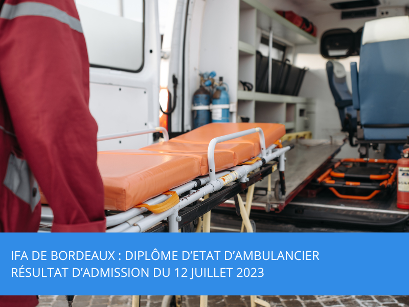 IFA de Bordeaux : Diplôme d’Etat d’Ambulancier concours d’admission – 12 juillet 2023